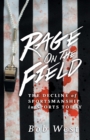 Rage on the Field : The Decline of Sportsmanship in Sports Today - Book