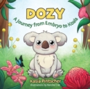 Dozy : A Journey from Embryo to Koala - Book