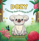 Dozy : A Journey from Embryo to Koala - Book