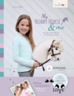 My Hobby Horse & Me : Sewing, handicrafts, DIY all about stick horses - Book