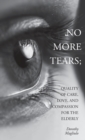 No More Tears : Quality of Care, Love, and Compassion for the Elderly - Book