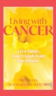Living With Cancer : A Few Things Your Friends Want You to Know - Book