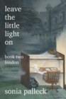 Leave the Little Light On, Book Two : London - Book