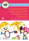 Promoting Physical Development and Activity in Early Childhood : Practical Ideas for Early Years Settings - eBook
