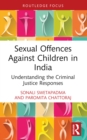Sexual Offences Against Children in India : Understanding the Criminal Justice Responses - eBook