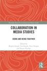 Collaboration in Media Studies : Doing and Being Together - eBook