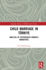 Child Marriage in Turkiye : Analysis of Experienced Women’s Narratives - eBook