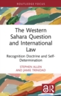 The Western Sahara Question and International Law : Recognition Doctrine and Self-Determination - eBook