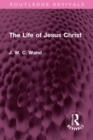 The Life of Jesus Christ - eBook