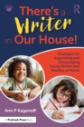 There's a Writer in Our House! Strategies for Supporting and Encouraging Young Writers and Readers at Home - eBook