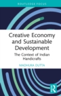 Creative Economy and Sustainable Development : The Context of Indian Handicrafts - eBook