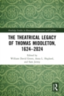 The Theatrical Legacy of Thomas Middleton, 1624-2024 - eBook