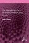 The Liberation of Work : The Elimination of Strikes and Strife in Industry through associative Organization of Enterprise - eBook