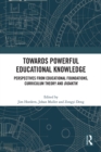Towards Powerful Educational Knowledge : Perspectives from Educational Foundations, Curriculum Theory and Didaktik - eBook