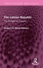 The Latvian Republic : The Struggle for Freedom - eBook