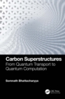 Carbon Superstructures : From Quantum Transport to Quantum Computation - eBook