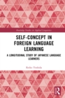 Self-Concept in Foreign Language Learning : A Longitudinal Study of Japanese Language Learners - eBook