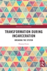 Transformation During Incarceration : Breaking the System - eBook