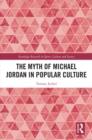 The Myth of Michael Jordan in Popular Culture - eBook