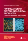 Purification of Biotechnological Products : A Focus on Industrial Applications - eBook