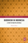 Buddhism in Indonesia : A Study of Multiple Revivals - eBook