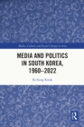Media and Politics in South Korea, 1960-2022 - eBook