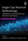Single Case Research Methodology : Applications in Special Education and Behavioral Sciences - eBook