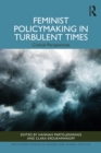Feminist Policymaking in Turbulent Times : Critical Perspectives - eBook