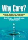 Why Care? : How Thriving Individuals Create Thriving Cultures of Continuous Improvement Within Organizations - eBook