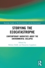 Storying the Ecocatastrophe : Contemporary Narratives about the Environmental Collapse - eBook