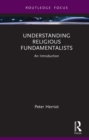 Understanding Religious Fundamentalists : An Introduction - eBook