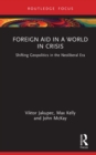 Foreign Aid in a World in Crisis : Shifting Geopolitics in the Neoliberal Era - eBook