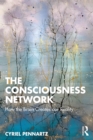 The Consciousness Network : How the Brain Creates our Reality - eBook