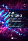 Plant Proteomics : Implications in Growth, Quality Improvement, and Stress Resilience - eBook
