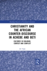 Christianity and the African Counter-Discourse in Achebe and Beti : Cultures in Dialogue, Contest and Conflict - eBook
