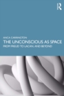 The Unconscious as Space : From Freud to Lacan, and Beyond - eBook