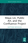 Maya Lin, Public Art, and the Confluence Project - eBook