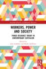 Workers, Power and Society : Power Resource Theory in Contemporary Capitalism - eBook