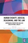 Human Dignity, Judicial Reasoning, and the Law : Comparative Perspectives on a Key Constitutional Concept - eBook
