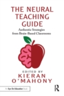 The Neural Teaching Guide : Authentic Strategies from Brain-Based Classrooms - eBook
