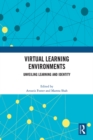 Virtual Learning Environments : Unveiling Learning and Identity - eBook