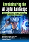 Revolutionizing the AI-Digital Landscape : A Guide to Sustainable Emerging Technologies for Marketing Professionals - eBook