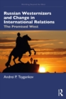Russian Westernizers and Change in International Relations : The Promised West - eBook