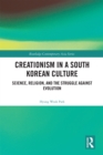 Creationism in a South Korean Culture : Science, Religion, and the Struggle against Evolution - eBook