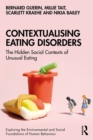Contextualising Eating Disorders : The Hidden Social Contexts of Unusual Eating - eBook