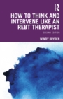 How to Think and Intervene Like an REBT Therapist - eBook