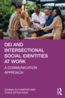 DEI and Intersectional Social Identities at Work : A Communication Approach - eBook