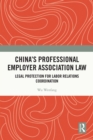 China's Professional Employer Association Law : Legal Protection for Labor Relations Coordination - eBook