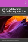Self-in-Relationship Psychotherapy in Action : Individual, Couple, Family and Child Psychotherapy - eBook