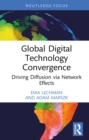 Global Digital Technology Convergence : Driving Diffusion via Network Effects - eBook